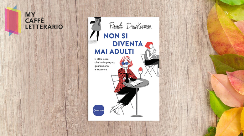 recensione Non si diventa mai adulti di Pamela Druckerman