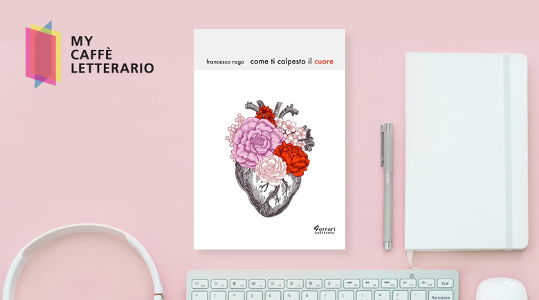 recensione Come ti calpesto il cuore di Francesco Rago