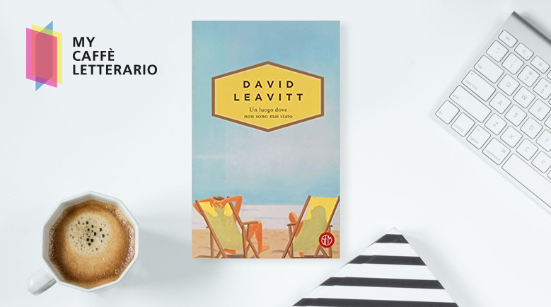 Recensione Un luogo dove non sono mai stato David Leavitt