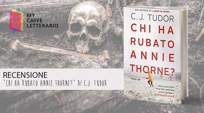 recensione chi ha rubato annie thorne di c j tudor