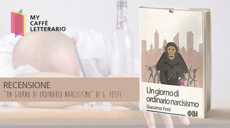 Recensione Un Giorno Di Ordinario Narcisismo Di Giacomo Festi